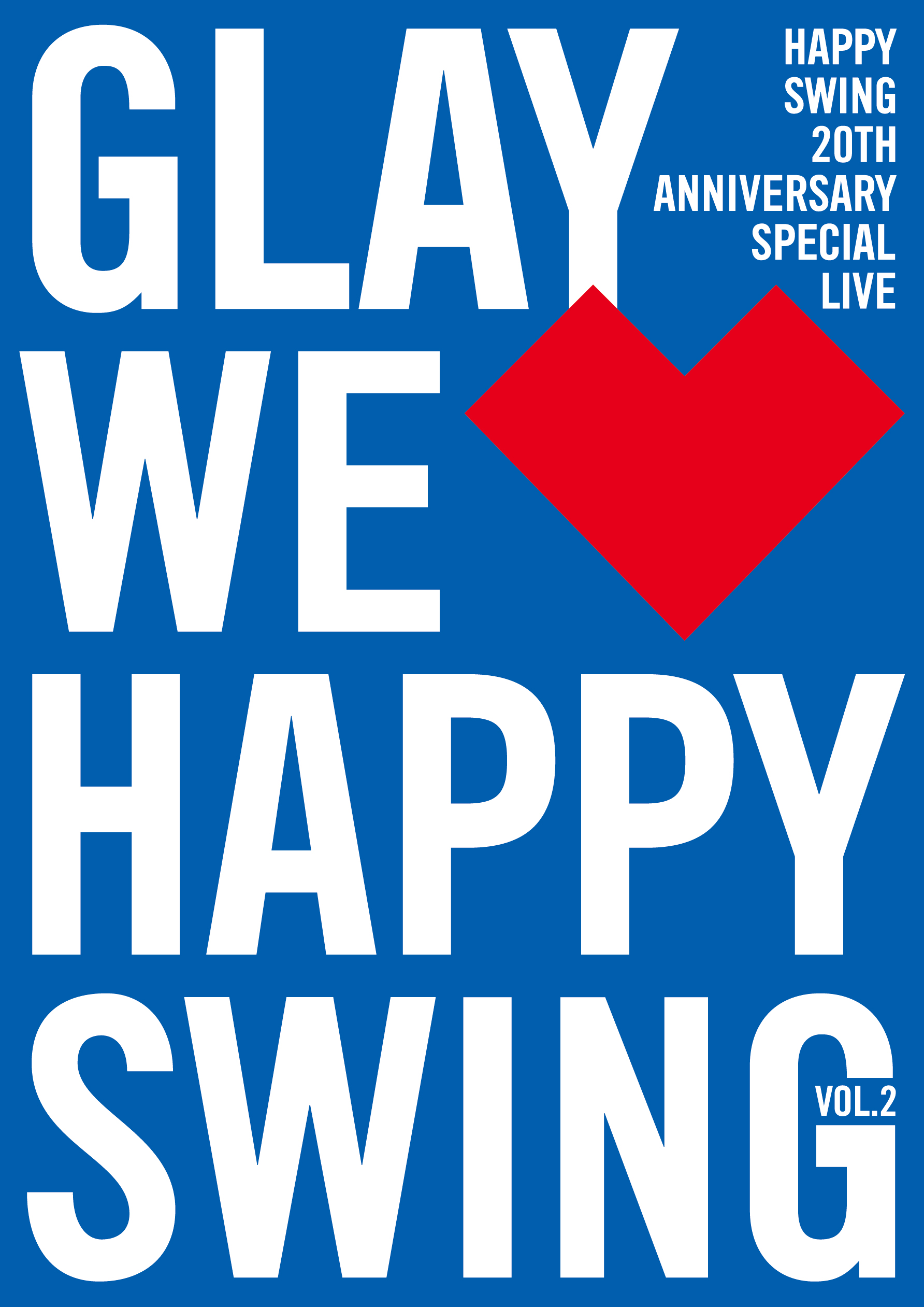 HAPPY SWING 20th Anniversary SPECIAL LIVE ～We♡Happy Swing～ Vol.2