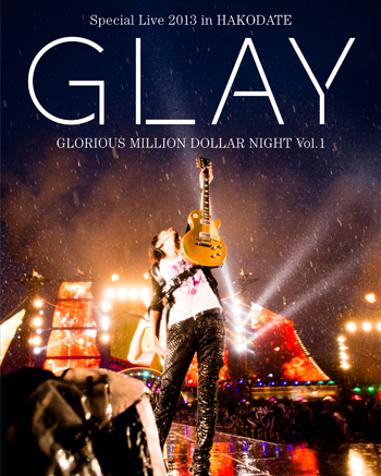 GGLAY Special Live 2013 in HAKODATE GLORIOUS MILLION DOLLAR NIGHT Vol.1