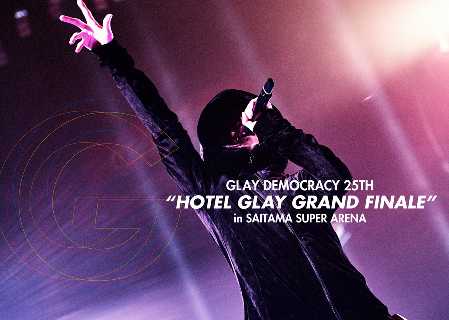 GLAY DEMOCRACY 25TH “HOTEL GLAY GRAND FINALE” in SAITAMA SUPER ARENA＜G-DIRECT限定盤＞