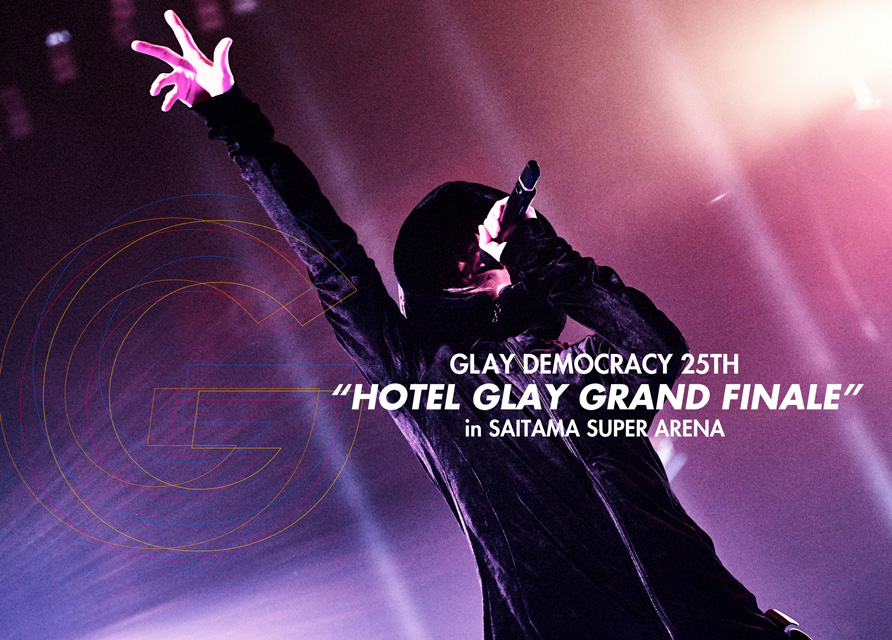 GLAY DEMOCRACY 25TH “HOTEL GLAY GRAND FINALE” in SAITAMA SUPER ARENA＜通常盤＞