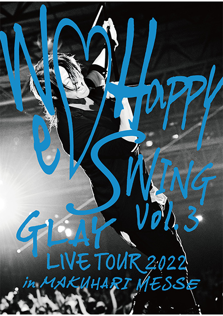 GLAY LIVE TOUR 2022 ～We♡Happy Swing～ Vol.3 Presented by HAPPY SWING 25th Anniv. in MAKUHARI MESSE＜G-DIRECT限定盤＞