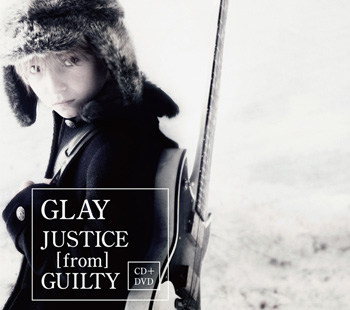 GLAY 46th single「JUSTICE [from] GUILTY」2012.12.05 Release